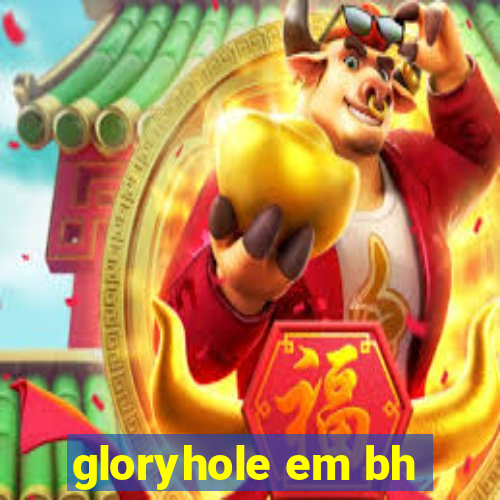 gloryhole em bh